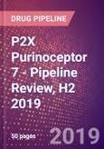 P2X Purinoceptor 7 (P2Z Receptor or P2RX7) - Pipeline Review, H2 2019- Product Image