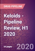 Keloids - Pipeline Review, H1 2020- Product Image