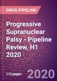Progressive Supranuclear Palsy - Pipeline Review, H1 2020- Product Image