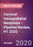 Cervical Intraepithelial Neoplasia (CIN) - Pipeline Review, H1 2020- Product Image