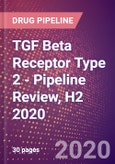 TGF Beta Receptor Type 2 - Pipeline Review, H2 2020- Product Image