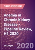 Anemia in Chronic Kidney Disease (Renal Anemia) - Pipeline Review, H1 2020- Product Image