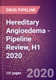 Hereditary Angioedema (HAE) (C1 Esterase Inhibitor [C1-INH] Deficiency) - Pipeline Review, H1 2020- Product Image
