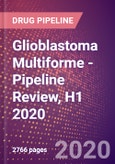 Glioblastoma Multiforme (GBM) - Pipeline Review, H1 2020- Product Image