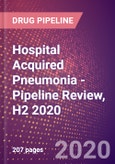 Hospital Acquired Pneumonia (HAP) - Pipeline Review, H2 2020- Product Image