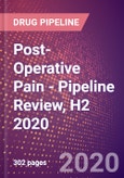 Post-Operative Pain - Pipeline Review, H2 2020- Product Image
