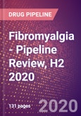 Fibromyalgia (Fibromyalgia Syndrome) - Pipeline Review, H2 2020- Product Image