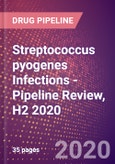 Streptococcus pyogenes Infections - Pipeline Review, H2 2020- Product Image