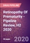 Retinopathy Of Prematurity - Pipeline Review, H2 2020 - Product Thumbnail Image