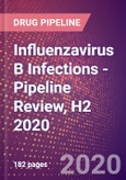 Influenzavirus B Infections - Pipeline Review, H2 2020- Product Image