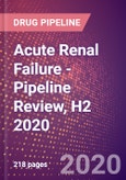 Acute Renal Failure (ARF) (Acute Kidney Injury) - Pipeline Review, H2 2020- Product Image