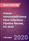 Human Immunodeficiency Virus (HIV) Infections (AIDS) - Pipeline Review, H2 2020- Product Image