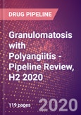 Granulomatosis with Polyangiitis (Wegener's Granulomatosis) - Pipeline Review, H2 2020- Product Image