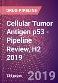 Cellular Tumor Antigen p53 - Pipeline Review, H2 2019- Product Image