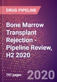 Bone Marrow Transplant Rejection - Pipeline Review, H2 2020- Product Image