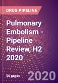 Pulmonary Embolism - Pipeline Review, H2 2020- Product Image