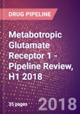 Metabotropic Glutamate Receptor 1 (GPRC1A or MGLUR1 or GRM1) - Pipeline Review, H1 2018- Product Image
