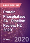 Protein Phosphatase 2A - Pipeline Review, H2 2020- Product Image