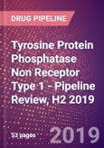 Tyrosine Protein Phosphatase Non Receptor Type 1 - Pipeline Review, H2 2019- Product Image