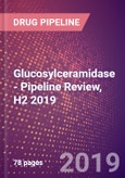 Glucosylceramidase - Pipeline Review, H2 2019- Product Image
