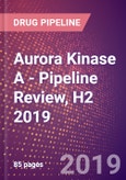 Aurora Kinase A - Pipeline Review, H2 2019- Product Image