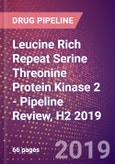 Leucine Rich Repeat Serine Threonine Protein Kinase 2 - Pipeline Review, H2 2019- Product Image