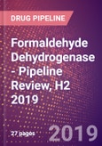 Formaldehyde Dehydrogenase - Pipeline Review, H2 2019- Product Image