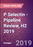 P Selectin - Pipeline Review, H2 2019- Product Image