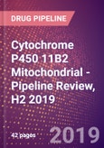 Cytochrome P450 11B2 Mitochondrial - Pipeline Review, H2 2019- Product Image