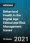 Behavioral Health in the Digital Age Ethical and Risk Management Issues - Webinar (Recorded) - Product Thumbnail Image