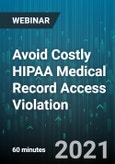 Avoid Costly HIPAA Medical Record Access Violation - Webinar (Recorded)- Product Image