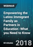 Empowering the Latino Immigrant Family as Partners in Education -What you Need to Know - Webinar (Recorded)- Product Image