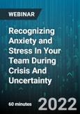 Recognizing Anxiety and Stress In Your Team During Crisis And Uncertainty: Protecting The Psychological Health of Your Employees - Webinar (Recorded)- Product Image