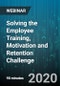 Solving the Employee Training, Motivation and Retention Challenge - Webinar (Recorded) - Product Image