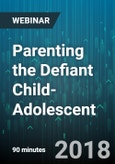 Parenting the Defiant Child-Adolescent - Webinar (Recorded)- Product Image