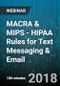 3-Hour Virtual Seminar on MACRA & MIPS - HIPAA Rules for Text Messaging & Email - Webinar (Recorded) - Product Thumbnail Image