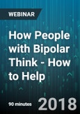 How People with Bipolar Think - How to Help - Webinar (Recorded)- Product Image