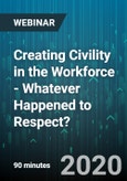 Creating Civility in the Workforce - Whatever Happened to Respect? - Webinar (Recorded)- Product Image
