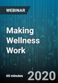 Making Wellness Work: Creating A Comprehensive Wellness Program - Webinar (Recorded)- Product Image
