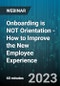 Onboarding is NOT Orientation - How to Improve the New Employee Experience - Webinar (Recorded) - Product Image