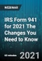 IRS Form 941 for 2021 The Changes You Need to Know - Webinar - Product Thumbnail Image