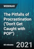 The Pitfalls of Procrastination ("Don't Get Caught with POP") - Webinar (Recorded)- Product Image