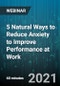 5 Natural Ways to Reduce Anxiety to Improve Performance at Work - Webinar (Recorded) - Product Thumbnail Image