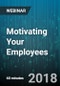 Motivating Your Employees: How Great Managers Get Peak Performance - Webinar (Recorded) - Product Thumbnail Image