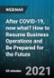 After COVID-19, now what? How to Resume Business Operations and Be Prepared for the Future - Webinar (Recorded) - Product Thumbnail Image