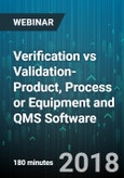 3-Hour Virtual Seminar on Verification vs Validation-Product, Process or Equipment and QMS Software - Webinar (Recorded)- Product Image
