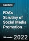 3-Hour Virtual Seminar on FDA's Scrutiny of Social Media Promotion - Webinar - Product Image