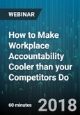 How to Make Workplace Accountability Cooler than your Competitors Do - Webinar (Recorded)- Product Image