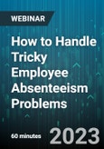 How to Handle Tricky Employee Absenteeism Problems - Webinar (Recorded)- Product Image