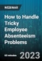 How to Handle Tricky Employee Absenteeism Problems - Webinar (Recorded) - Product Thumbnail Image